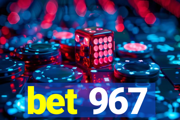 bet 967